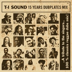 15 Years Anniversary Dubplates Mix: a tribute to the singers.. 100 % Classic Reggae Dubplates !