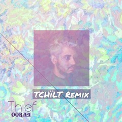 Ookay – Thief [TCHiLT Remix]