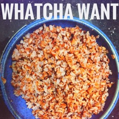 Watcha want ft. Rish
