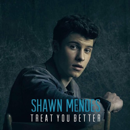 SHAWN MENDES - TREAT YOU BETTER