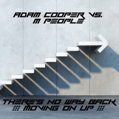 Adam Cooper Vs. M People - There's No Way Back (Moving On Up)