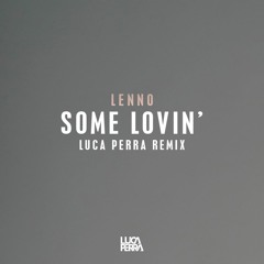 Lenno - Some Lovin' (Luca Perra Remix)