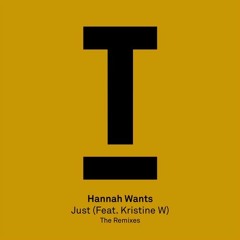 Hannah Wants - Just Feat. Kristine W (Illyus & Barrientos Remix) [TOOLROOM]