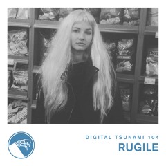 Digital Tsunami 104 - Rugile