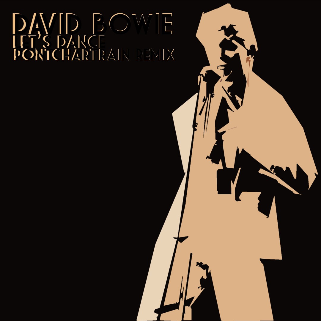 Stream David Bowie - Let's Dance (Pontchartrain Remix)[free DL] by