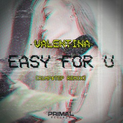 VALENTINA - EASY FOR YOU [RUMP$TEP REMIX]