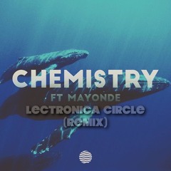 Chemistry (Lectronica Circle Remix) - Tetu Shani X Mayonde