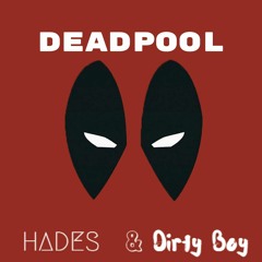 Hades & Dirty Boy - Deadpool (CLICK BUY FOR FREE DOWNLOAD)