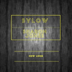Sharon Jones - How Long (Sylow Remix){FREE DOWNLOAD}