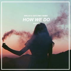 How We Do (Niklas & Satchmo Remix) - Rita Ora