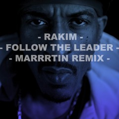 Rakim - Follow The Leader-  Marrrtin Remix
