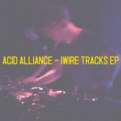 ACID ALLIANCE(numaitu×Yebisu303) - IWIRE TRACKS EP(crossfade demo)