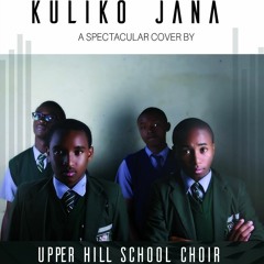 Sauti Sol - Kuliko Jana (Cover) by Upper Hill School Choir ft Flo