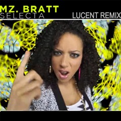 Mz Bratt - Selecta (Lucent Remix)