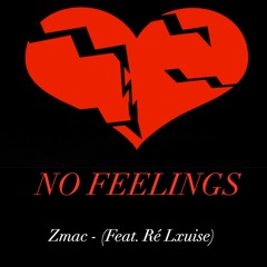 No Feelings (Feat. Ré Lxuise)