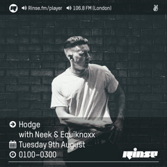 Rinse FM Podcast - Hodge w/ Neek & Equiknoxx - 9th August 2016