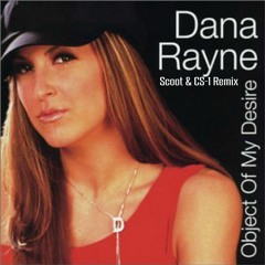 Dana Rayne - Object Of My Desire - Scoot & CS - 1 Remix(Sample)