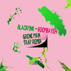 BLACKPINK - BoomBaYah(붐바야) [Grene Man Trap Remix]