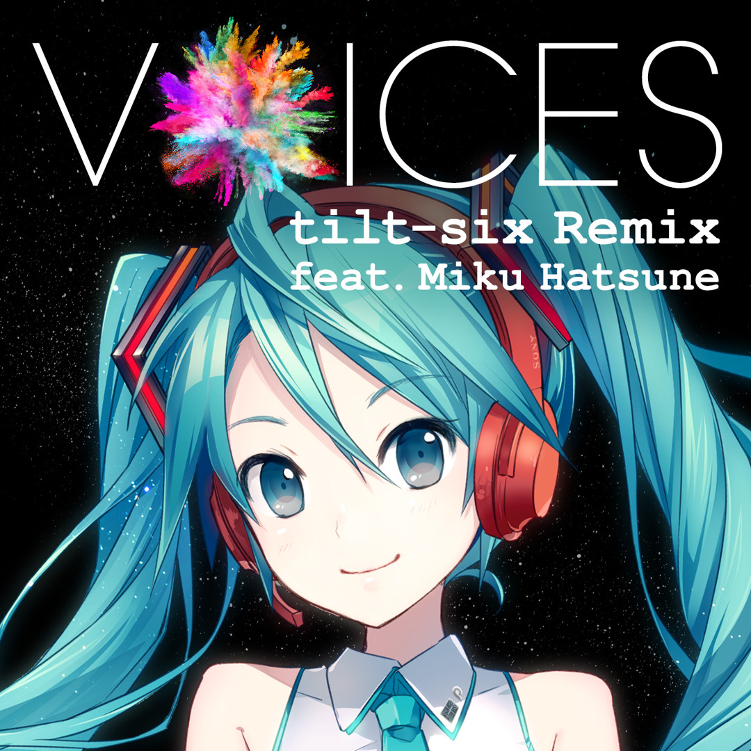 Stream VOICES tilt-six Remix feat. Miku Hatsune by FMA | Listen