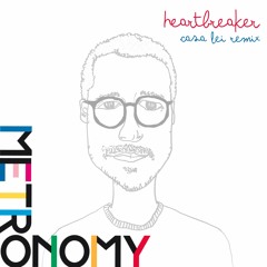 METRONOMY - Heartbreaker - Casa Lei REMIX