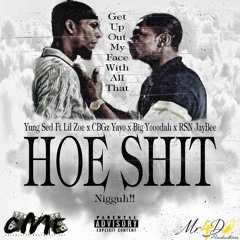 HOE SHIT,,,Yung Sed Ft. Lil Zoe, CBGZ Yayo,Big Yoodah,Rsn JayBee