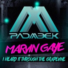 Marvin Gaye - I Heard It Through The Grapevine (Padmeek Bootleg Remix)[FREE DOWNLOAD]