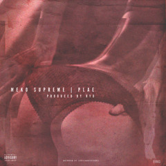 Meko Supreme ~ PLAE (Prod. RYO)