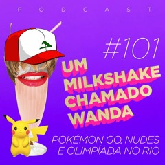 #101 - Pokémon GO, nudes e Olimpíada no Rio ft. Jana Rosa