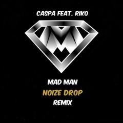 Caspa Feat. Riko - Mad Man (NoiZeDrop Remix)