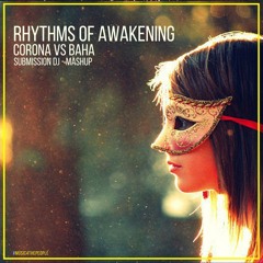 Corona Vs Baha - Rhythms of Awakening -  Submission DJ - Mashup