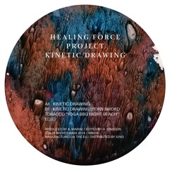 Healing Force Project ‎– Kinetic Drawing w/ Porn Sword Tobacco edit (12")