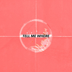 Tell Me Where