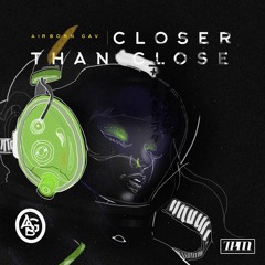 Airborn Gav - Closer Than Close Freestyle (Prod.By Dev Dhokia)