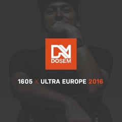 Dosem @ 1605 x Ultra Europe 2016