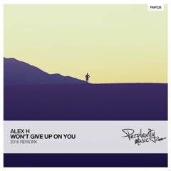 Alex H - Wont Give Up On You (2016 Rework) [Free Download]