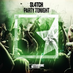 Sl4tch - Party Tonight (Radio Edit) [OUT NOW]