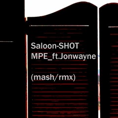 Saloon - Shot (MPE Ft.Jonwayne)