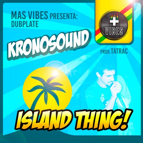 KRONOSOUND - Island Thing - MAS VIBES DUBPLATE (Prod. Tatrac)