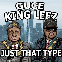 King Leez & Guce "Just That Type"(ft Kokane)