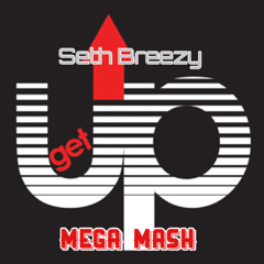 Get Up Remix - Seth Breezy Afterhours Mega Mix