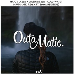 Major Lazer x Justin Bieber - Cold Water (OutaMatic Remix ft. Emma Heesters)