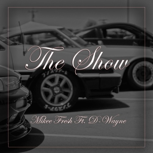 The Show Ft. D-Wayne (Prod. by ItsGoodBeats)