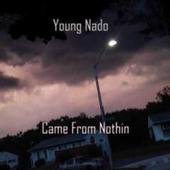 Young Nado-Came From Nothin