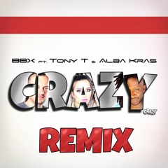 BBX Feat. Tony T & Alba Kras - Crazy (CandyCrash Remix)