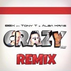 BBX - Feat - Tony - T-Alba - Kras - Crazy - DJ - X Tong - Remix