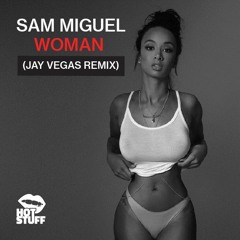 Sam Miguel - Woman (Jay vegas Remix)