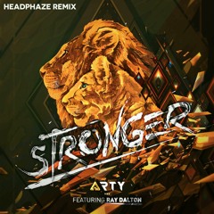 Arty - Stronger ft. Ray Dalton (HEADPHAZE Remix)