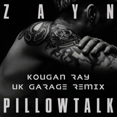 ZAYN MALIK - Pillow Talk (Kougan Ray UK Garage Remix)