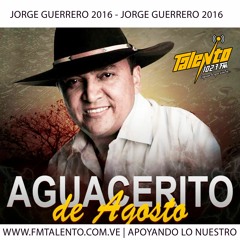 JORGE GUERRERO  - AGUACERITO DE AGOSTO (2016)