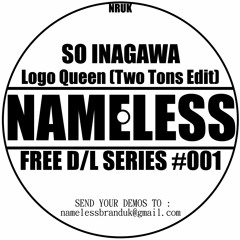 So Inagawa - Logo Queen (Two Tons Edit) (FREE D/L 001)